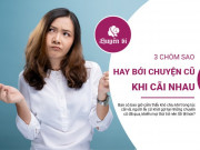 Clip Eva - 3 chòm sao "cứng đầu" nhất, chuyên gia bới móc chuyện cũ khi cãi vã