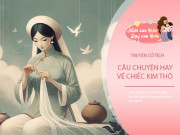 Nuôi con IQ EQ - Truyện cổ tích: Chiếc kim thô