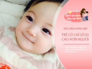 Nuôi con IQ EQ - Em bé có 4 đặc điểm này trên khuôn mặt, khi lớn lên sẽ có chỉ số IQ "siêu cao"