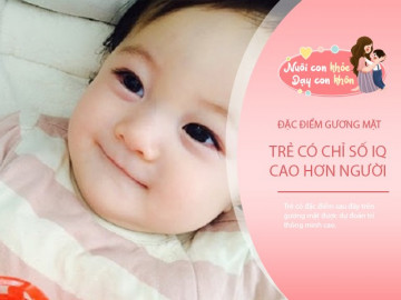 Em bé có 4 đặc điểm này trên khuôn mặt, khi lớn lên sẽ có chỉ số IQ siêu cao