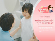 Nuôi con IQ EQ - Trẻ có 3 biểu hiện ám chỉ bố mẹ đang dạy con sai cách