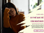 Clip Eva - Cơ thể cảnh báo khi bị quá tải: 3 dấu hiệu cần lưu ý