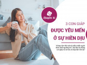 Clip Eva - 3 con giáp nữ sở hữu trái tim ấm áp nhất, thành công nhờ sự hiền lành, chân thành vốn có