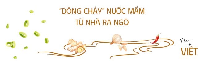 Nước mắm - Thơm vị bữa cơm nhà, đậm đà nguồn cội Việt - 4