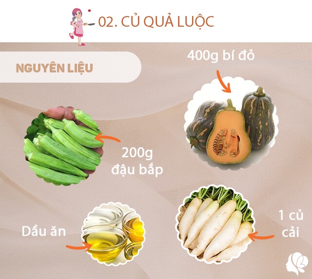 Chuẩn bị: 400g bí đỏ, 200g đậu bắp, 1 củ cải, một ít dầu ăn, một ít muối.