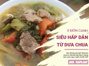 Clip Eva - 3 món canh dưa chua thơm nức nở, cơm nấu nhiều bao nhiêu cũng hết