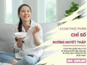 Clip Eva - 3 loại thực phẩm có chỉ số đường huyết thấp, ăn thoải mái không sợ tiểu đường