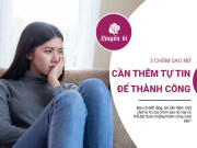 Clip Eva - Vượt qua rào cản bản thân: 3 chòm sao nữ cần tự tin hơn