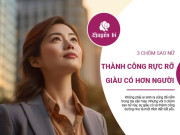 Clip Eva - 3 cô nàng may mắn nhất 12 cung hoàng đạo: Giàu có, thành công và xinh đẹp