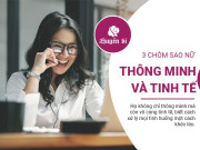 Clip Eva - Khám phá trí tuệ sắc sảo, tinh tế của 3 chòm sao nữ này