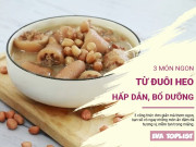 Clip Eva - 3 món hầm đuôi heo: Ngon miệng, dễ làm lại tốt cho sức khỏe