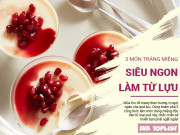 Clip Eva - 3 món tráng miệng từ quả lựu ngon hơn tưởng tượng, đơn giản lại dễ làm