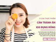 Clip Eva - Tác hại của việc ăn 3 loại thực phẩm này khi bụng rỗng