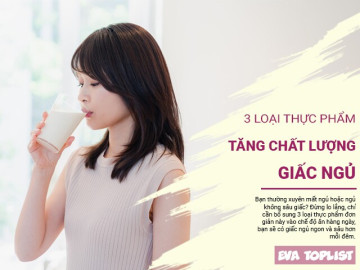 Ăn gì để ngủ ngon: 3 thực phẩm thần kỳ cho giấc ngủ sâu