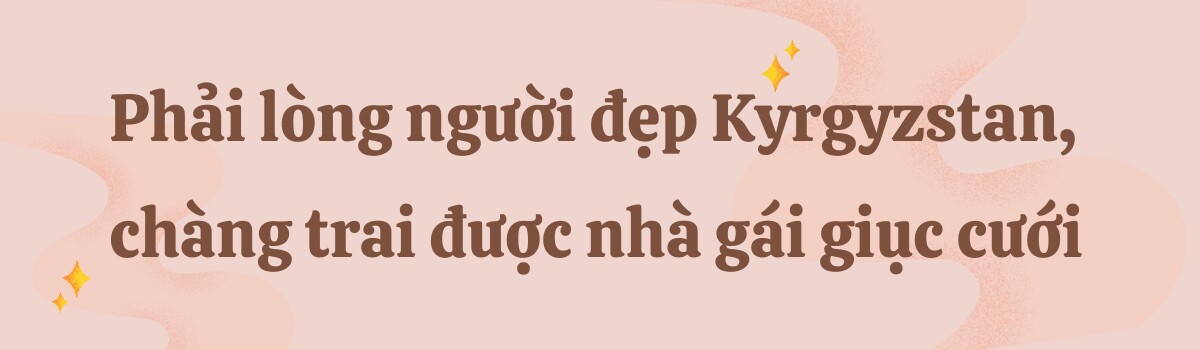 Phải lòng người đẹp Kyrgyzstan kém 12 tuổi vì đôi dép lê, chàng trai được nhà gái giục cưới - 1