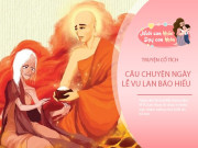 Nuôi con IQ EQ - Truyện cổ tích: Sự tích ngày lễ Vu Lan báo hiếu