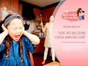 Nuôi con IQ EQ - “Ước gì mẹ chưa sinh ra con” câu nói vô tình để xả cơn giận, nhưng khiến con muốn rời xa gia đình