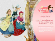 Nuôi con IQ EQ - Truyện cổ tích: Ba bà kéo sợi