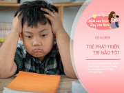 Nuôi con IQ EQ - Làm gì nếu con bị “suy não”? 4 cách giúp trí não phục hồi nhanh, để trẻ học đâu nhớ đó