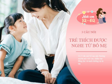 Bố mẹ có tầm nhìn xa luôn nói 3 câu với con, cả đời sẽ có nhiều triển vọng