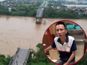 Tin tức - Người thân của nạn nhân trong vụ sập cầu ở Phú Thọ: Cả nhà bật khóc nức nở, chạy ra tận nơi để tìm