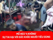 Clip Eva - Mổ heo '4 không': Những tai hại bất ngờ với sức khoẻ người dùng
