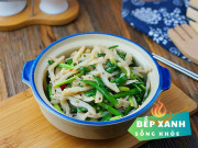 Bếp Eva - Củ này siêu giàu vitamin C và kali, có thể giúp ngăn ngừa bệnh tim, đem xào với lá nhìn như hành cực trôi cơm