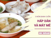 Clip Eva - Khám phá 3 món bánh cuốn siêu mềm mịn, hấp dẫn, ăn là mê ngay