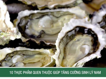 10 thực phẩm quen thuộc giúp tăng cường sinh lý nam giới một cách tự nhiên