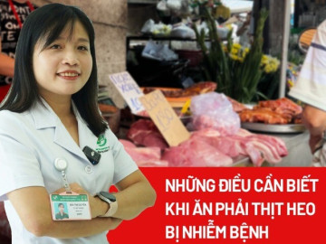 Nếu không may ăn phải thịt heo nhiễm bệnh dịch tả lợn châu Phi thì...