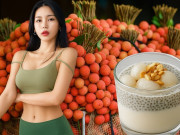 Vải đang vào mùa, chị em đừng mải mê khúc bạch mà quên 4 công thức giúp đốt mỡ nhanh hơn nhưng vẫn ngon xuất sắc