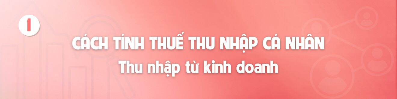 8 khoản tiền nhận vào tài khoản phải chịu thuế TNCN năm 2025 được tính theo công thức nào, hộ kinh doanh lưu ý gì điều gì? - 1