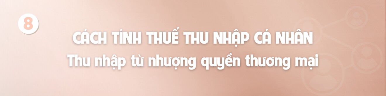 8 khoản tiền nhận vào tài khoản phải chịu thuế TNCN năm 2025 được tính theo công thức nào, hộ kinh doanh lưu ý gì điều gì? - 10