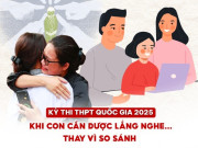 Tin tức - Giấc mơ đại học "chênh vênh" vì điểm thi không như kỳ vọng: "Khi con cần được lắng nghe thay vì bị so sánh..."