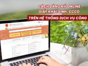 Hướng dẫn cách làm các loại giấy tờ cá nhân online dễ thực hiện nhất năm 2025, cha mẹ lưu 9 bước đăng ký khai sinh cho con