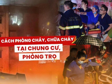 7 cách phòng chống cháy nổ, hỏa hoạn ở chung cư, nhà trọ, hàng triệu người dân nên ghi nhớ để bảo vệ an toàn