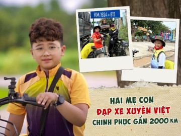 Mẹ đồng hành cùng con trai 12 tuổi đạp xe xuyên Việt gần 2000km: Khi tiền bạc không giá trị bằng kỷ niệm