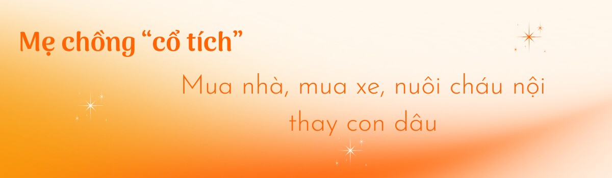 Mẹ chồng amp;#34;cổ tíchamp;#34;: Cho cháu nội 20 triệu/tháng, con dâu chỉ cần ước là có nhà, bảo thích là có Mercedes - 4