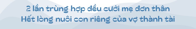 Kỳ lạ amp;#34;vua hề chèoamp;#34; 2 lần cưới mẹ đơn thân, thương con riêng của vợ đến mức amp;#34;ghenamp;#34; với người bố đẻ - 5