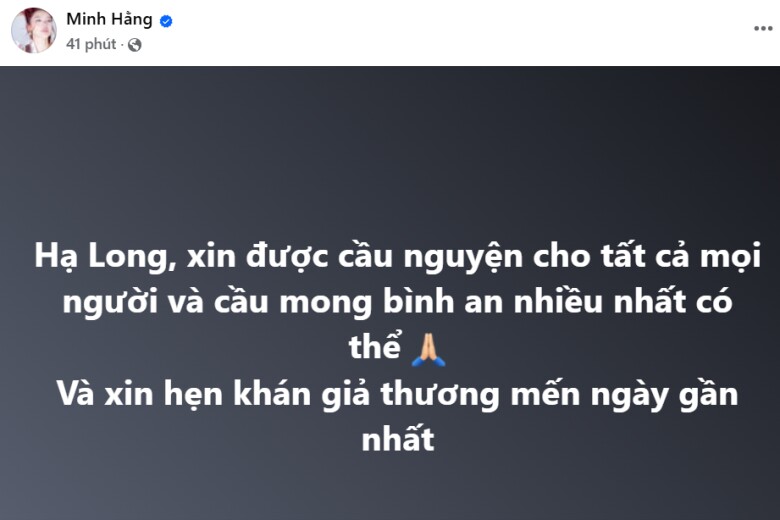 Minh Hằng chia sẻ trên trang cá nhân: Hạ Long, xin được cầu nguyện cho tất cả mọi người và cầu mong bình an nhiều nhất có thể.