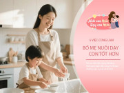 Nuôi con IQ EQ - Bố mẹ thông minh sẽ dành thời gian cùng con làm điều này, bồi dưỡng IQ và EQ cùng lúc