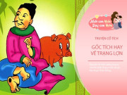 Nuôi con IQ EQ - Truyện cổ tích: Gốc tích Trạng Lợn