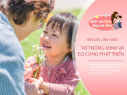 Nuôi con IQ EQ - Cho con 3 thứ này trước 6 tuổi, não bộ sẽ phát triển nhanh, chỉ số IQ và EQ đều cao