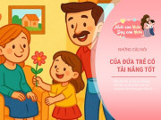 Nuôi con IQ EQ - Đứa trẻ giỏi giang thích nói 3 câu, định sẵn lớn lên giàu có và quyền lực