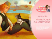 Nuôi con IQ EQ - Truyện cổ tích: Viên ngọc quý của Long Vương