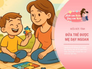 Nuôi con IQ EQ - Nhìn vào 3 đặc điểm tính cách này, sẽ biết ngay con đang được nuôi dưỡng bởi người mẹ tốt hay xấu