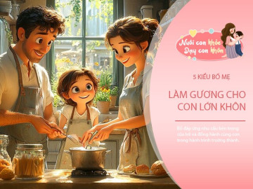 Nhà là trạm sạc của con, nếu không biết cách sạc hãy là một trong năm kiểu bố mẹ này