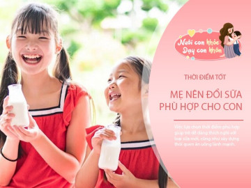 Đổi sữa cho con đúng thời điểm, mẹ sẽ thấy hiệu quả nhanh hơn