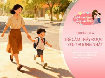 4 khoảnh khắc trong ngày trẻ cảm thấy được yêu thương, làm được hơn 2 là bố mẹ thông thái