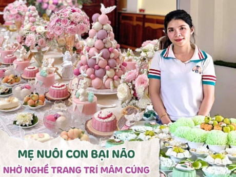 Người mẹ 5 con ở Đắk Lắk "biến" căn bếp thành nơi khởi nghiệp, cuộc đời sang trang nhờ nghề trang trí mâm cúng